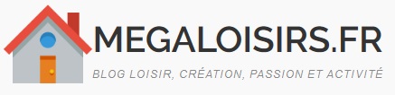 MegaLoisirs.fr — Blog loisir, création, passion et activité